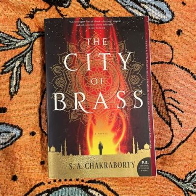  Journey to the City of Brass : An Enchanting Tale of Ambition, Deception, and Unexpected Transformations?