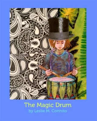  The Magic Drum – A Tale of Desire, Deception, and the Dangers of Untamed Greed!